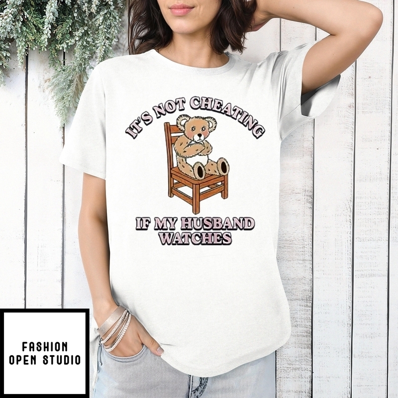 Bear It’s Not Cheating If My Husband Watches T-shirt