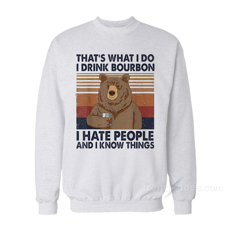 Bear That's What I Do I Drink Bourbon Sweatshirt