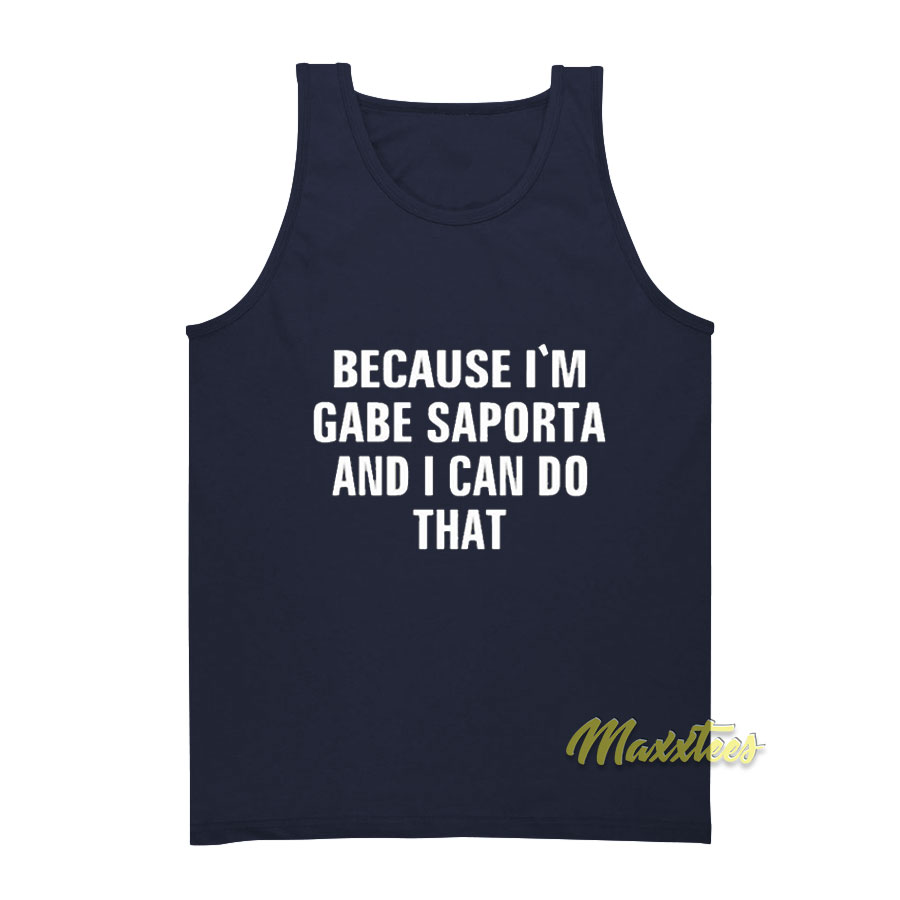 Because I'm Gabe Saporta And I Can Do That Top