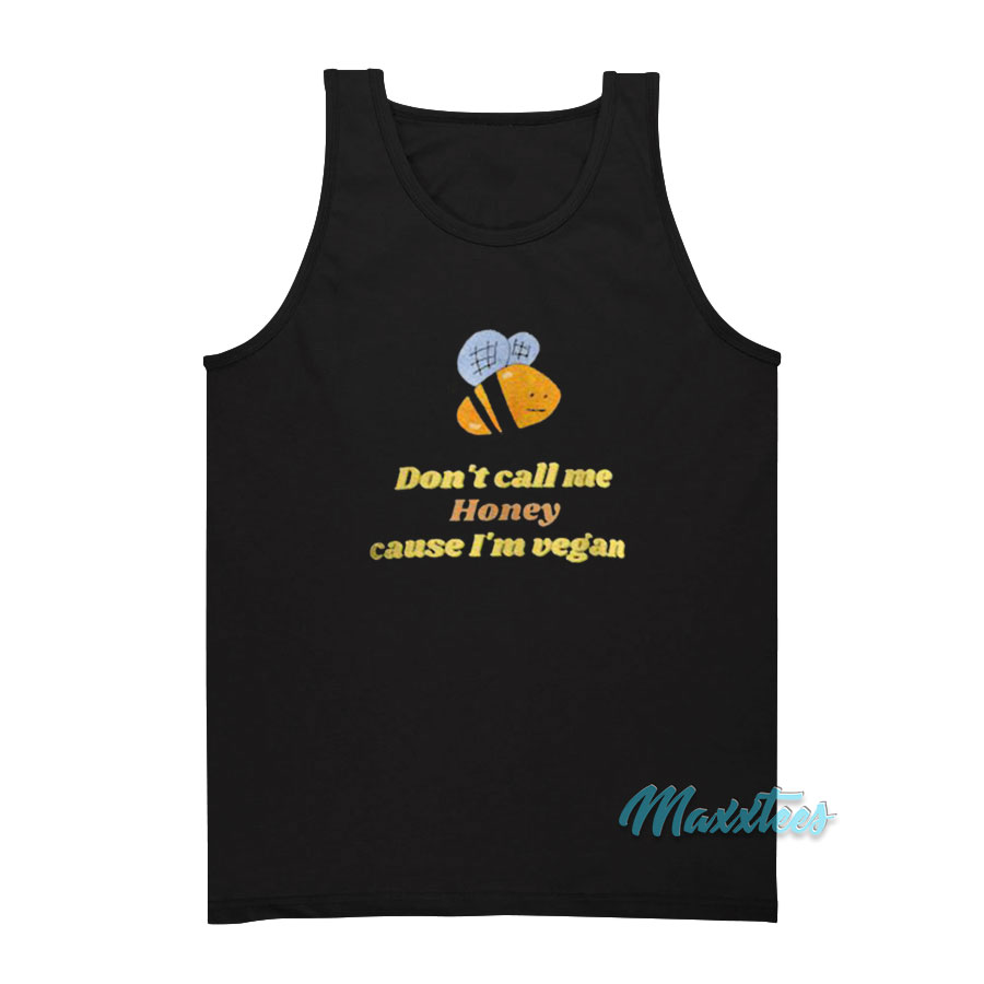 Bee Don't Call Me Honey Cause I'm Vegan Tank Top
