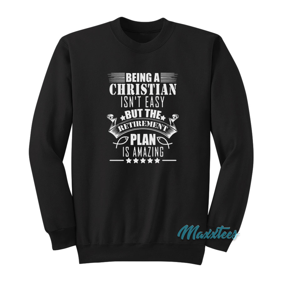 Being A Christian Isn't Easy Sweatshirt