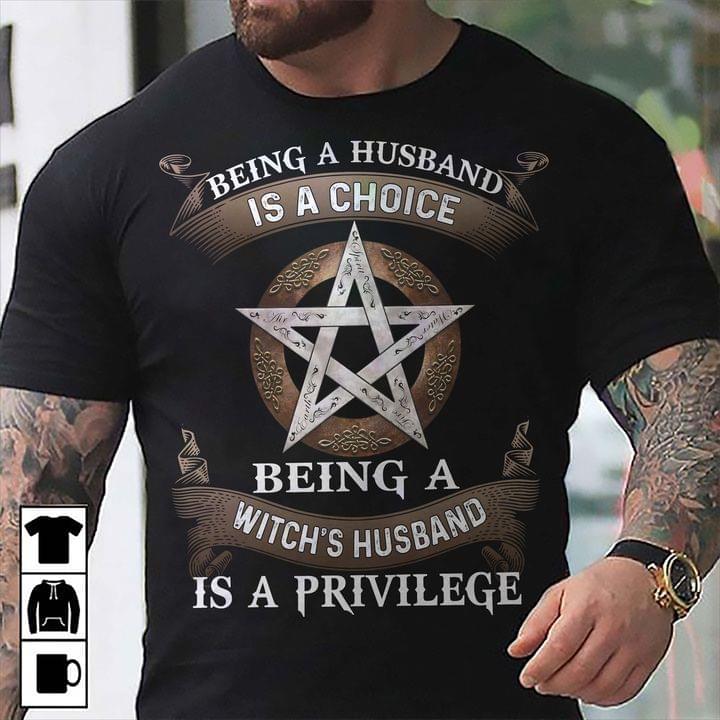 Being A Husband Is A Choice Being A Witch's Husband Is A Privilege Star Family Shirt
