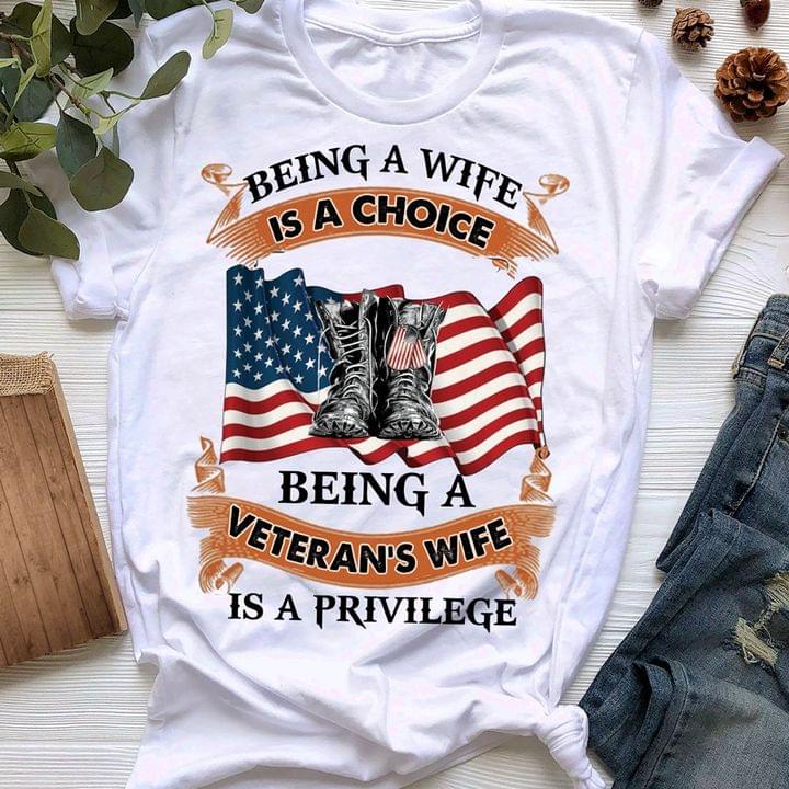 Being A Wife Is A Choice Being A Veteran's Wife Is A Privilege Flag Of America Soldier Boots Shirt