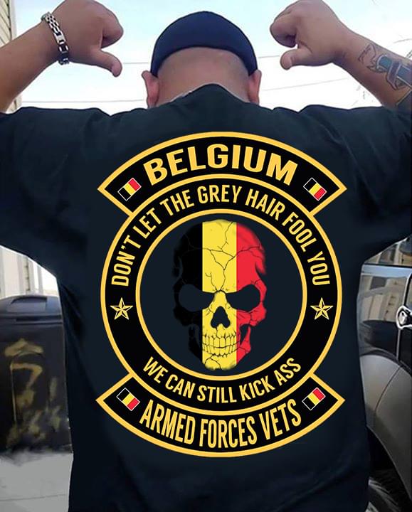 Belgium Don't Let The Grey Hair Fool You Shirt (back Side)