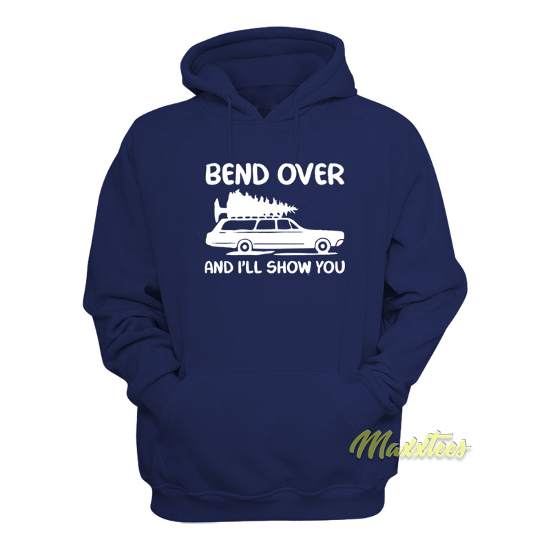 Bend Over And I'll Show You Hoodie