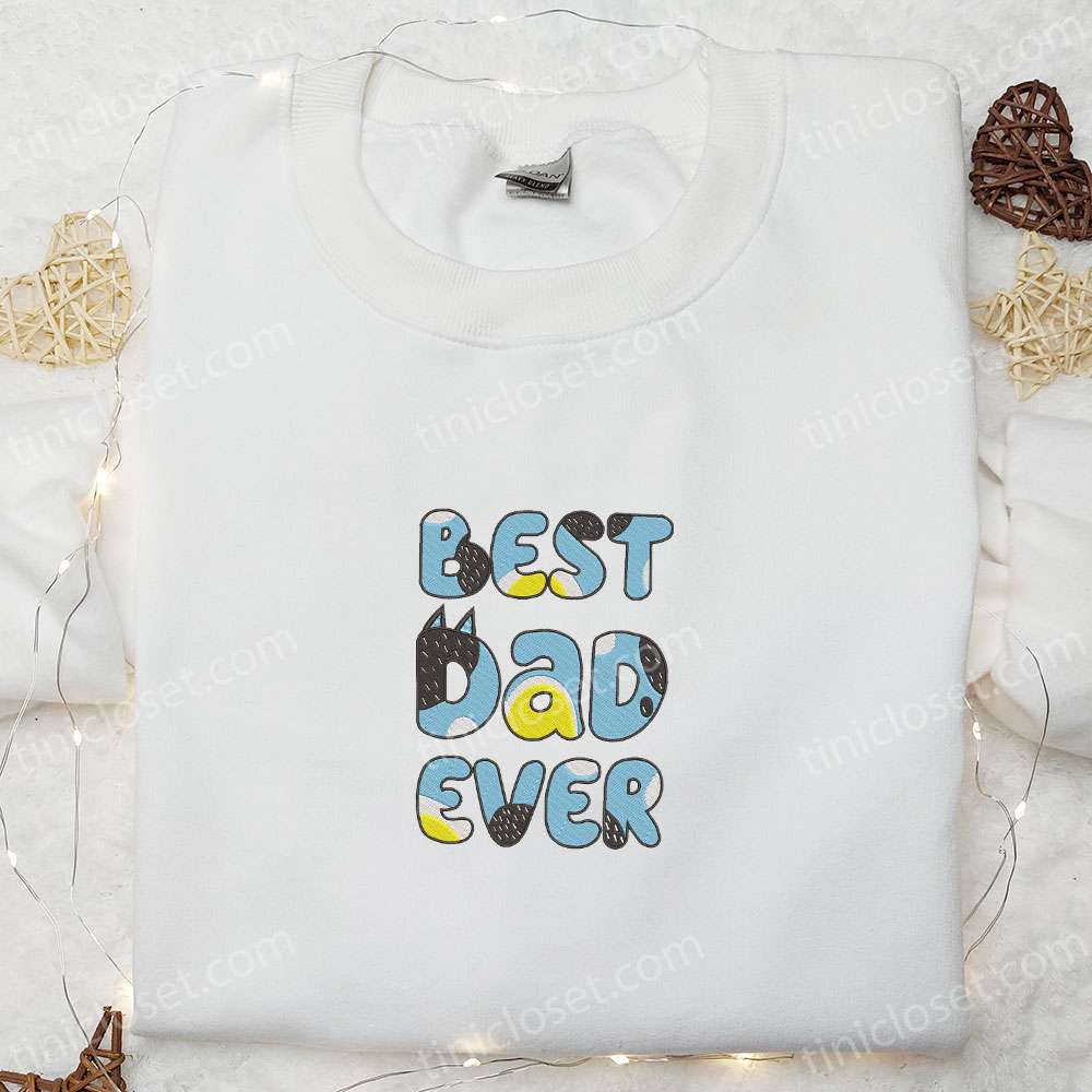 Best Dad Ever Bandit Heeler Embroidered Shirt, Bluey Cartoon Embroidered Hoodie, Best Father’s Day Gift Idea