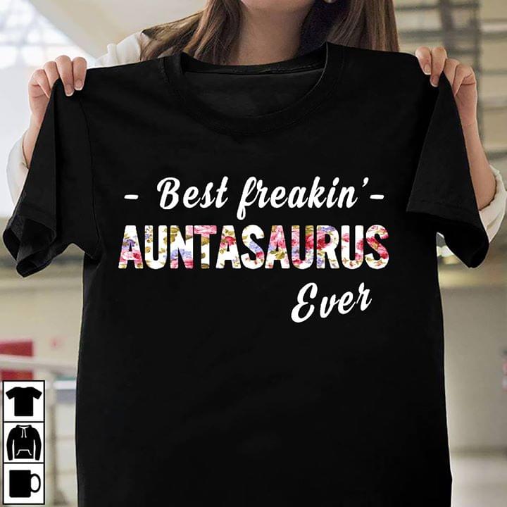 Best Freakin' Auntasaurus Ever Shirt