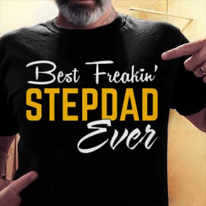 Best Freakin' Stepdad Ever Shirt
