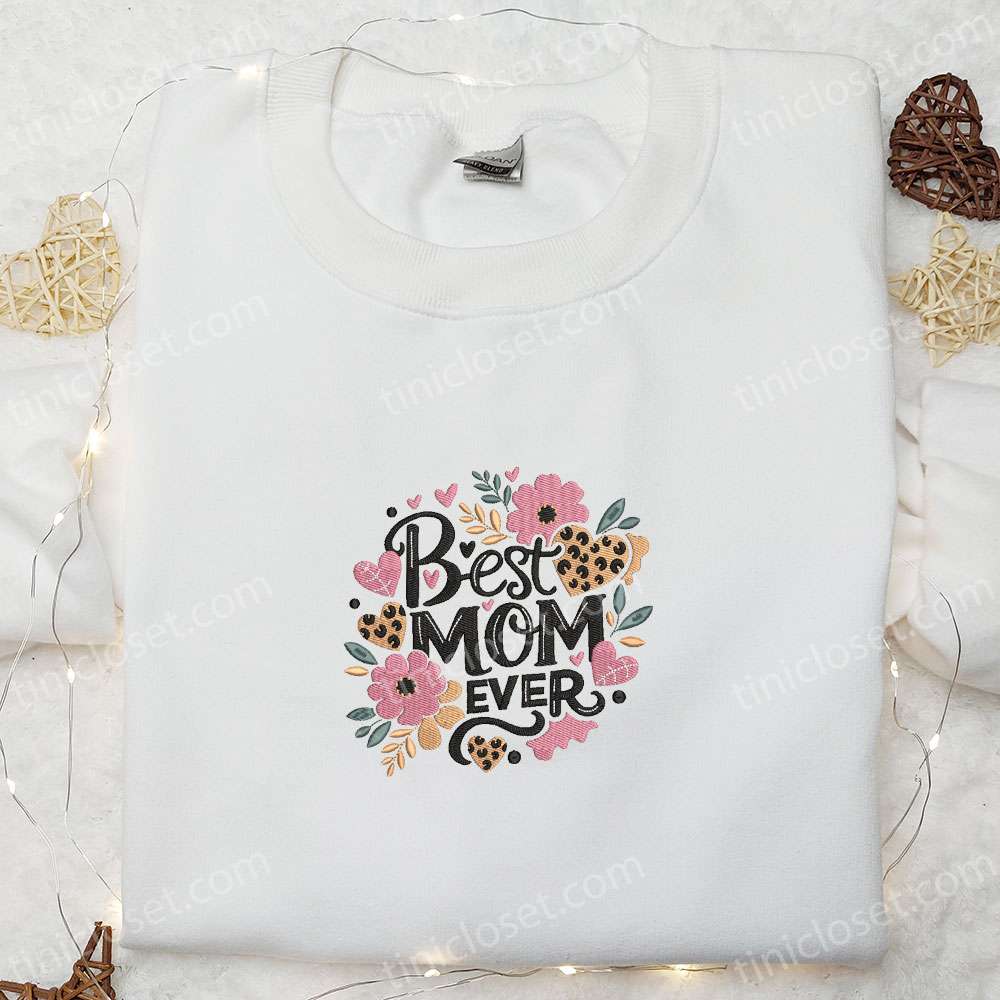 Best Mom Ever Flower Wreath Embroidered Shirt, Mother’s Day Embroidered Hoodie, Best Gift For Mom
