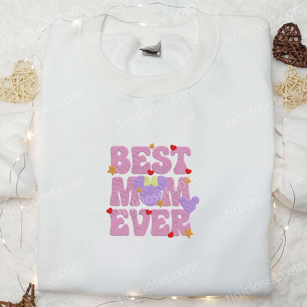 Best Mom Ever Minnie Mouse Embroidered Shirt, Mother’s Day Embroidered Hoodie, Best Gift For Mom