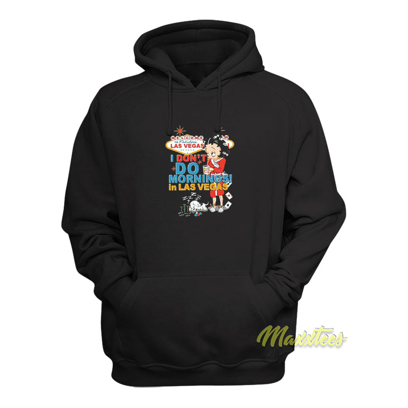 Betty Boop I Don't Do Morning In Las Vegas Hoodie