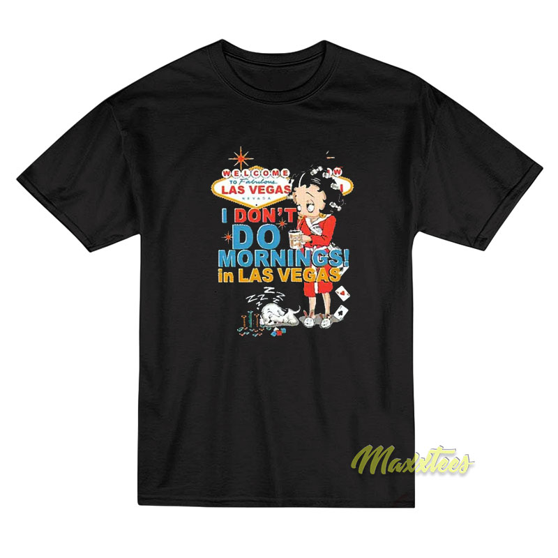 Betty Boop I Don't Do Morning In Las Vegas T-shirt