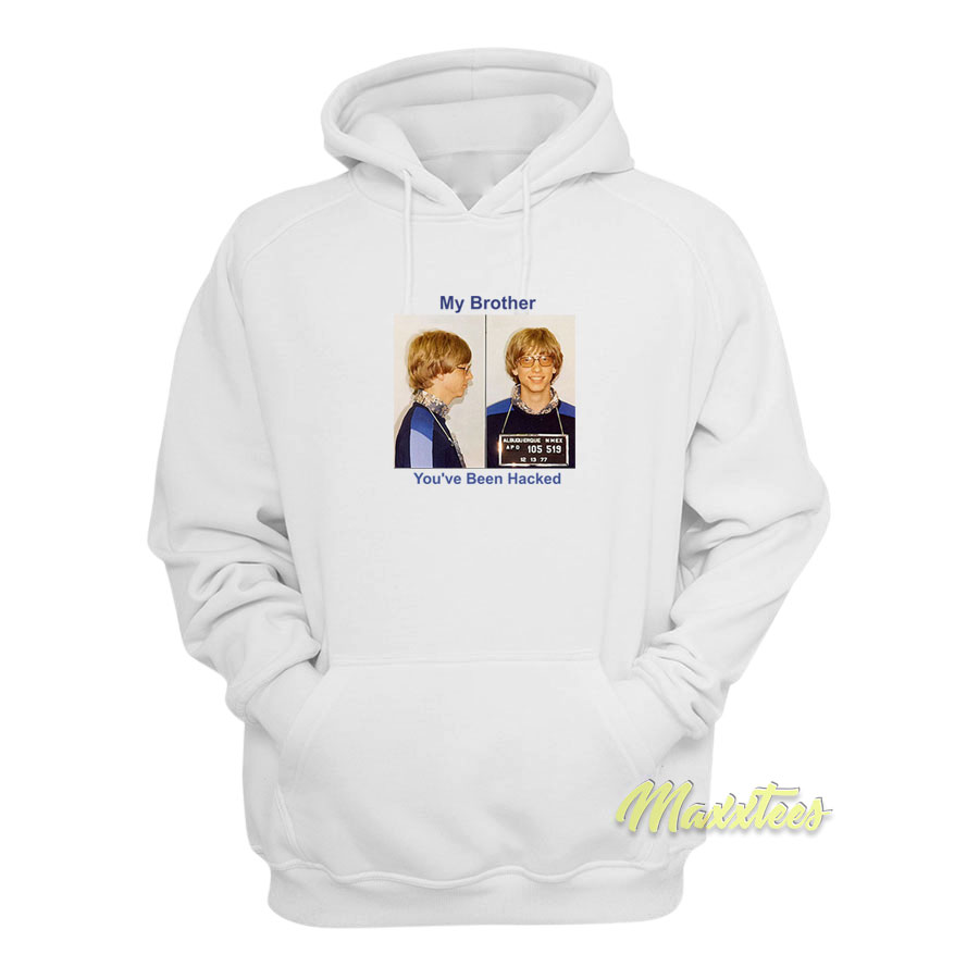 Bill Gates Mugshot You've Been Hacked Hoodie