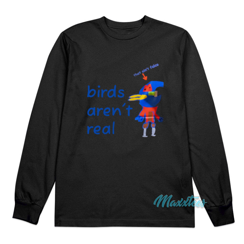 Birds Aren't Real That Ain't Falco Long Sleeve Shirt