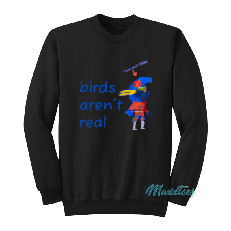Birds Aren't Real That Ain't Falco Sweatshirt