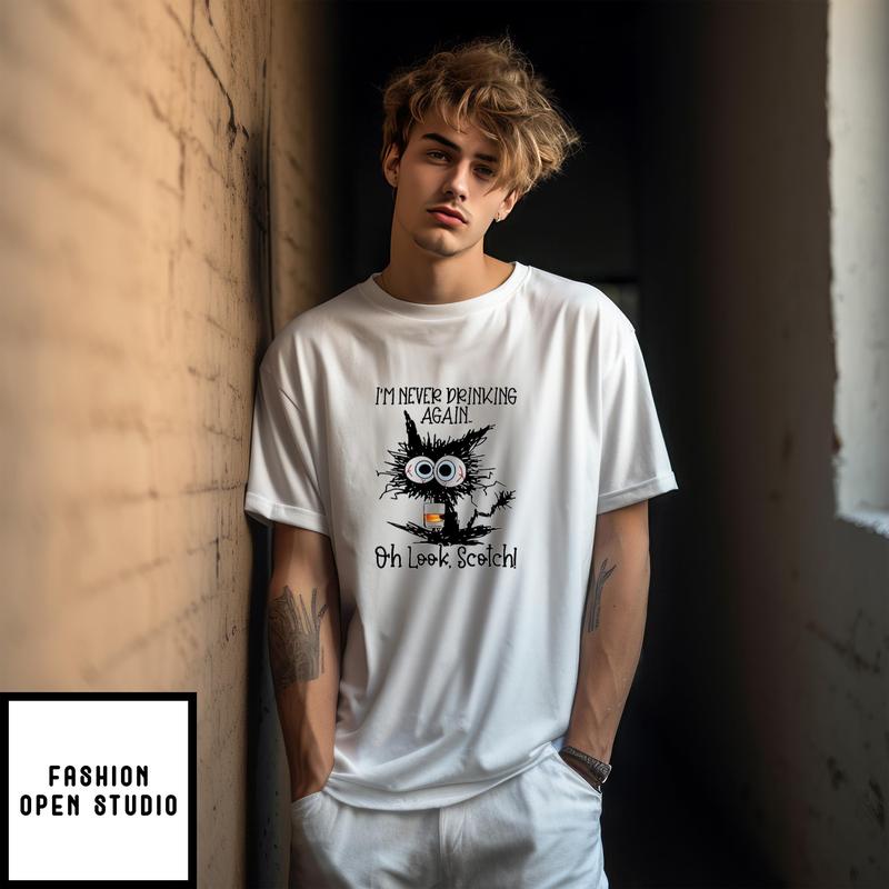 Black Cat I’m Never Drinking Again Oh Look Scotch T-shirt