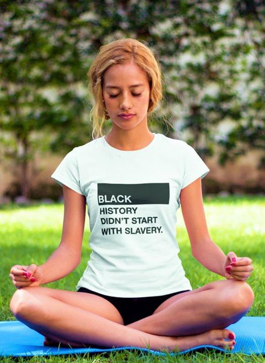 Black History Didn't Start With Slavery Shirt