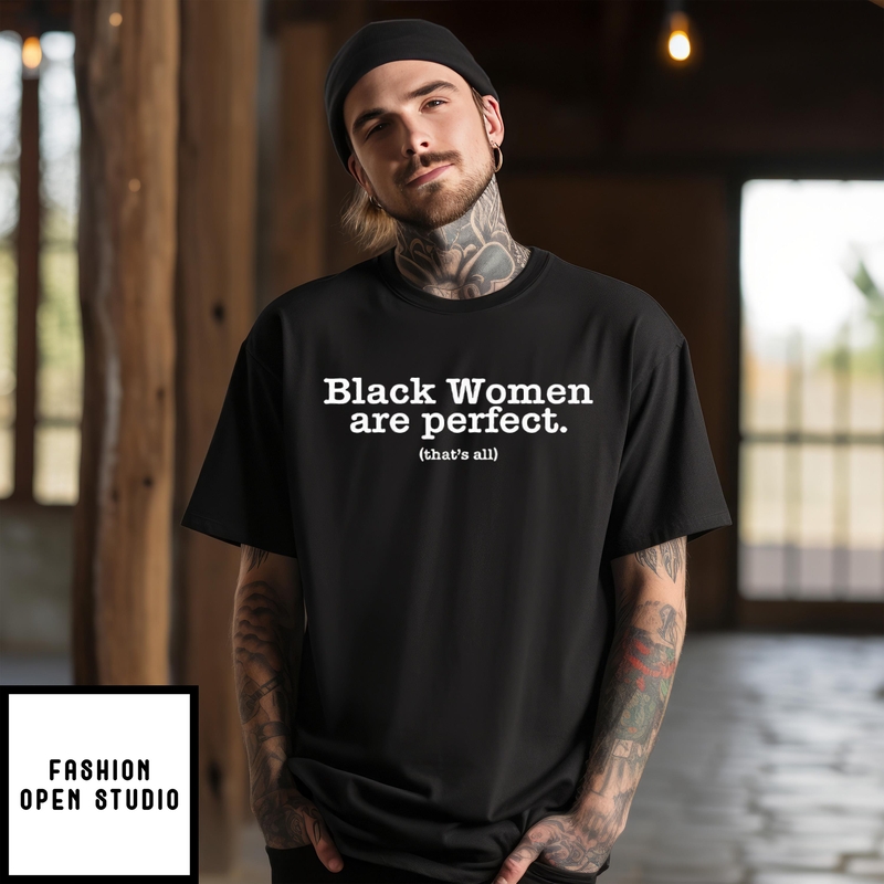 Black Women Are Perfect That’s All T-shirt