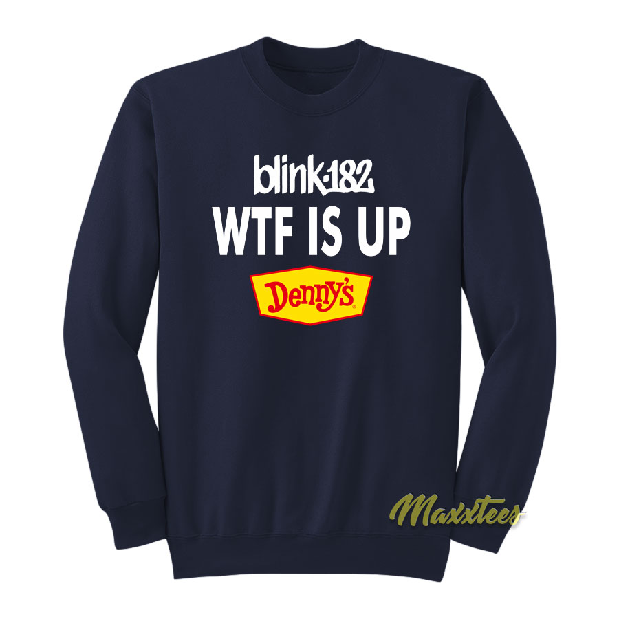 Blink 128 Wtf Is Up Denny's Sweatshirt