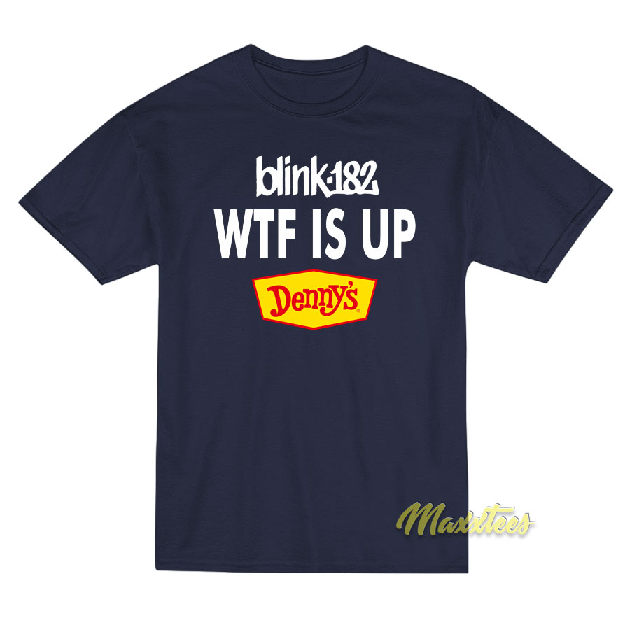 Blink 128 Wtf Is Up Denny's T-shirt