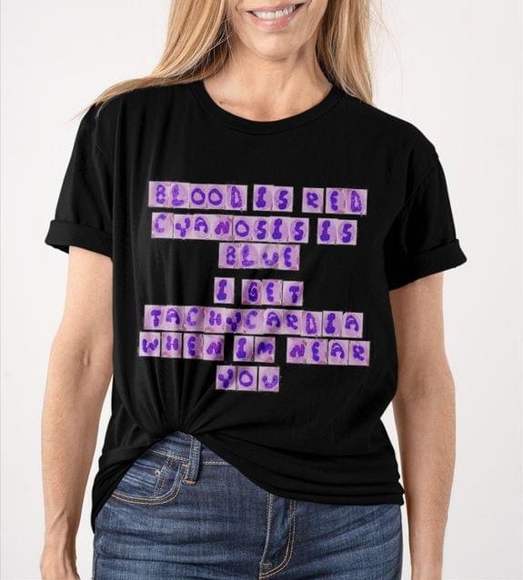 Blood Is Red Cyanosis Is Blue I Get Tachycardia When I'm Near You Quotes Shirt