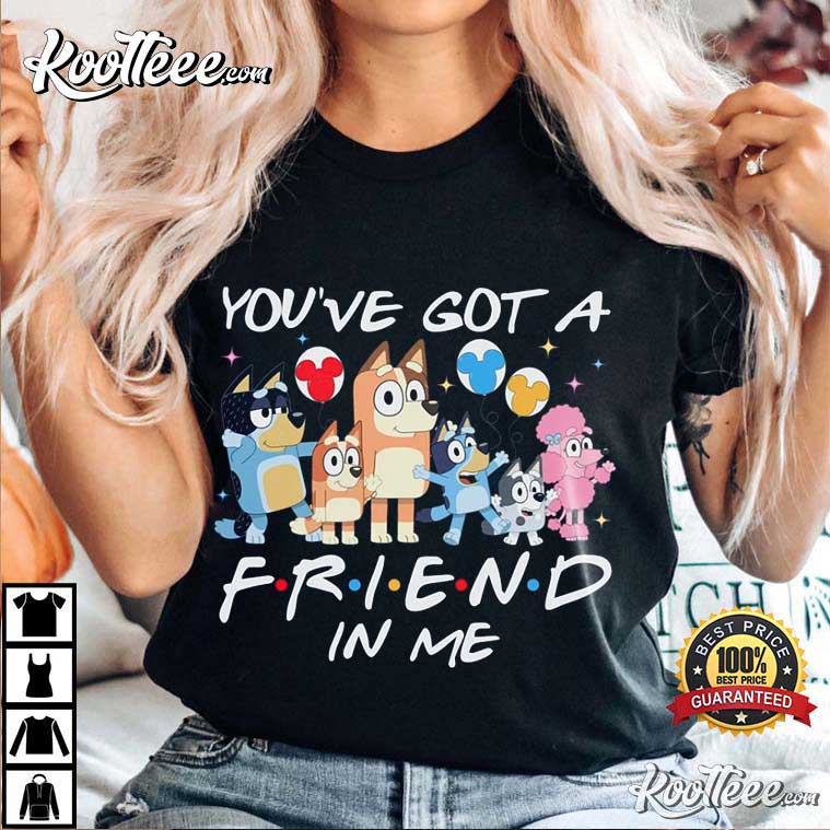 Bluey You’ve Got A Friend In Me T-shirt