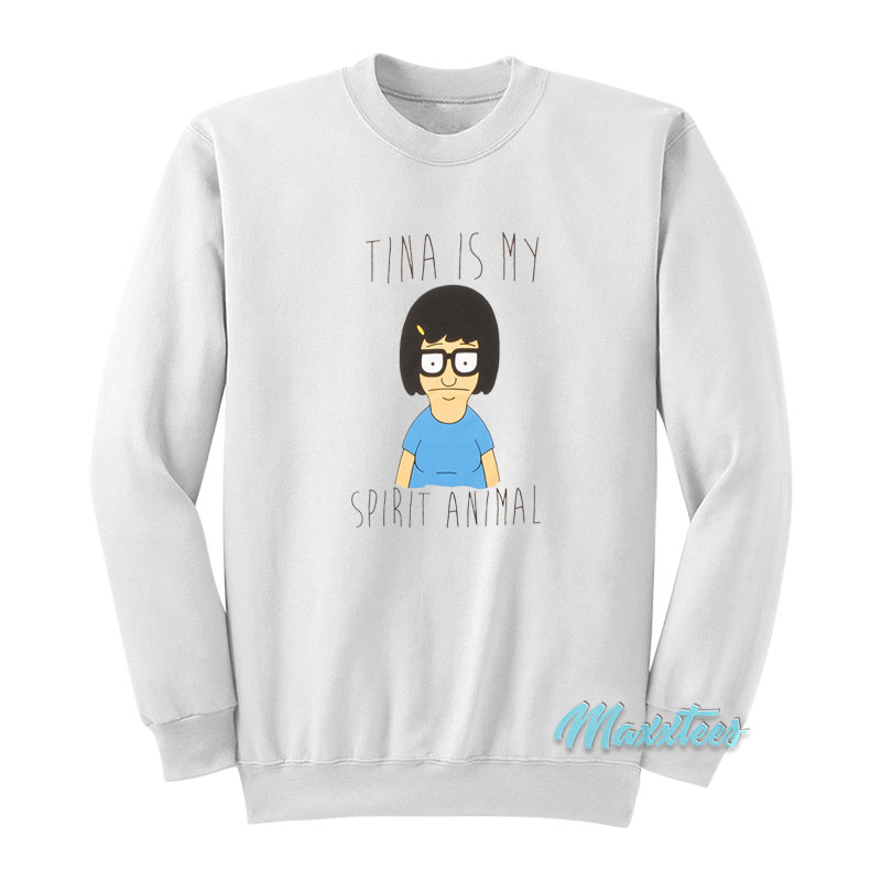 Bob's Burgers Tina Is My Spirit Animal Sweatshirt