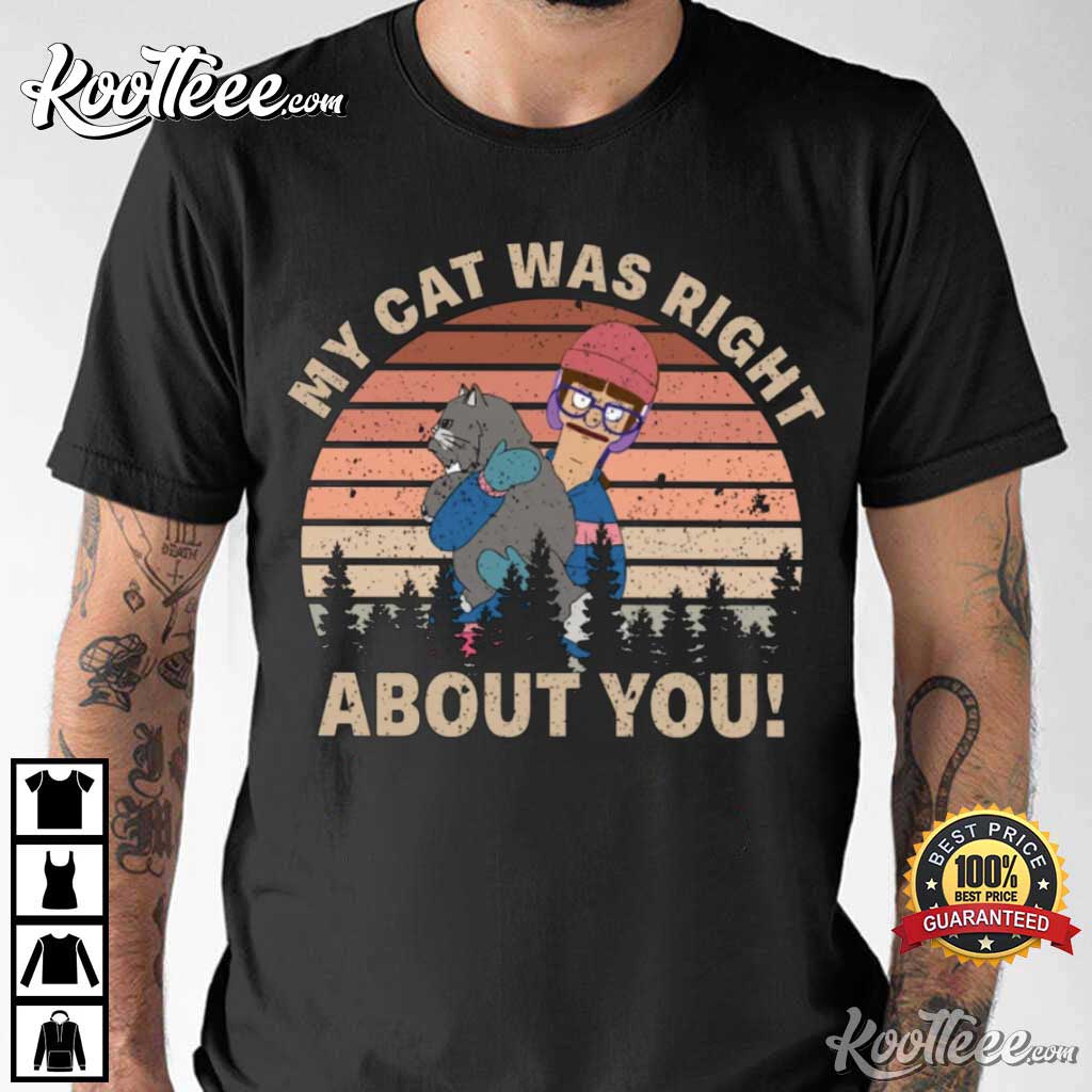 Bob’s Burgers My Cat Was Right About You T-shirt