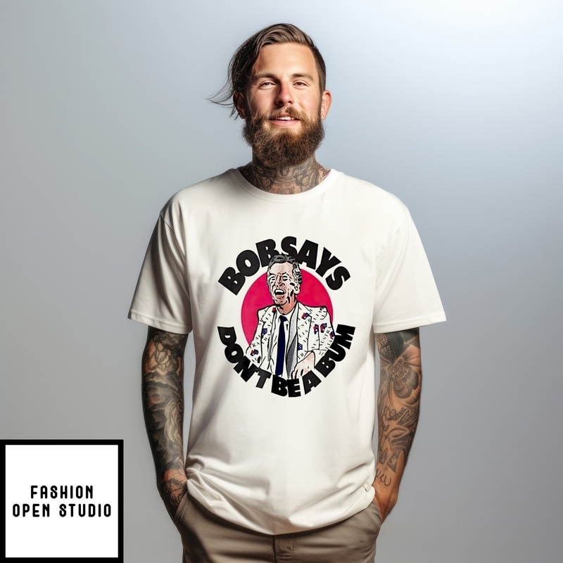 Bob Hawke Says Don’t Be A Bum T-shirt
