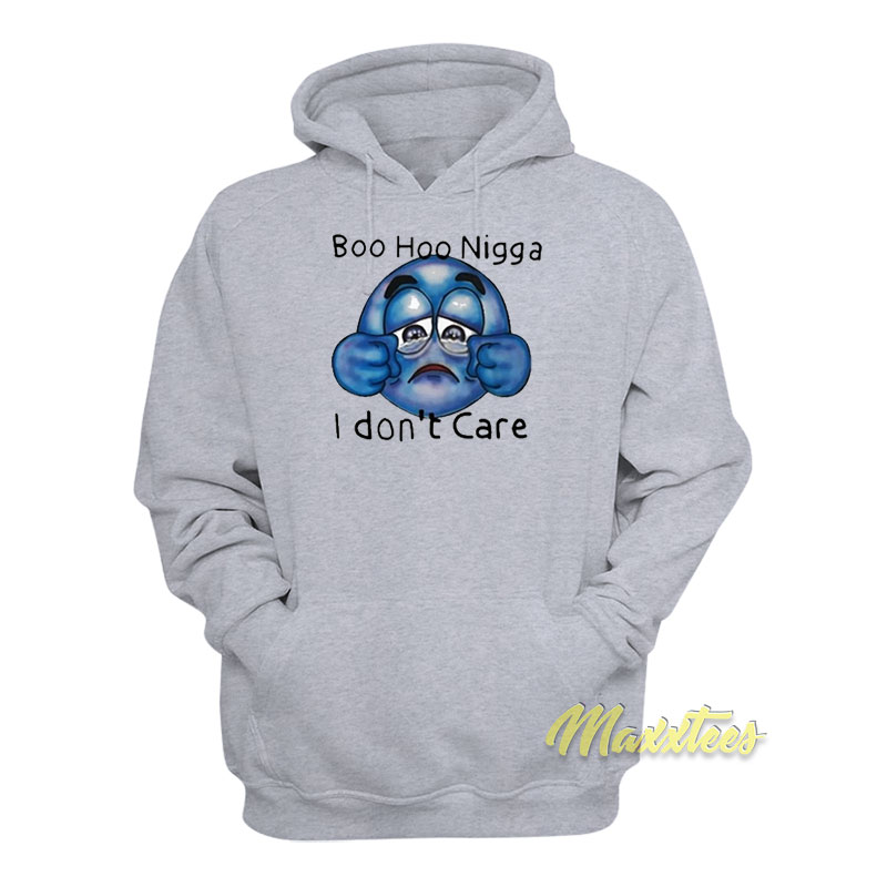 Boo Hoo Nigga I Don't Care Hoodie