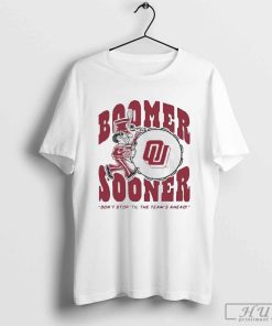 Boomer Sooner Don't Stop Til The Team's Ahead T-shirt