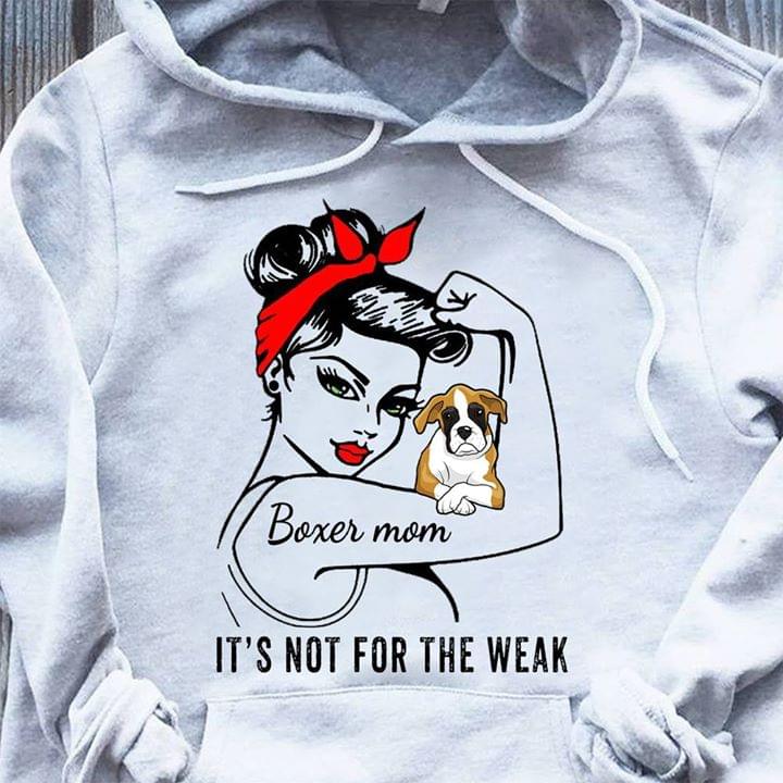 Boxer Mom It's Not For The Weak Shirt