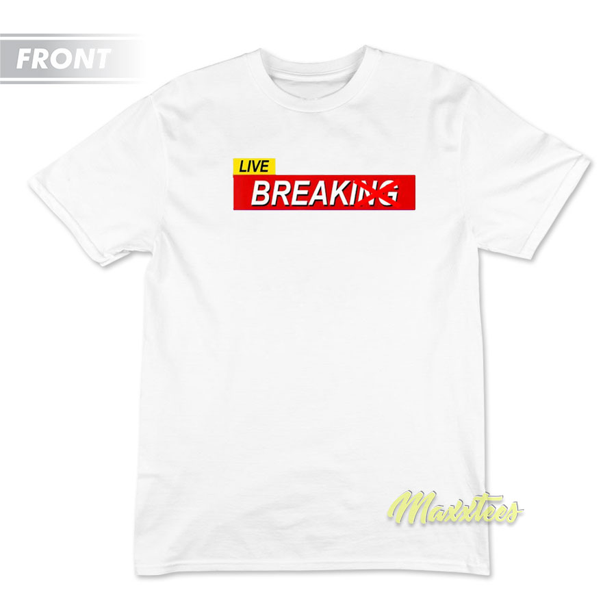 Break I Don't Care Breaking News Politic T-shirt