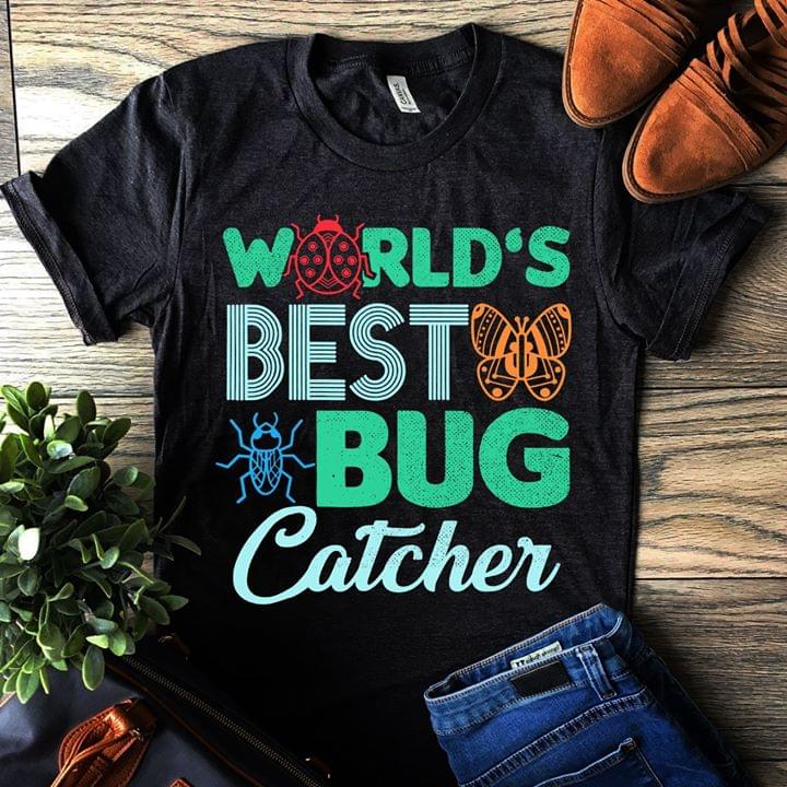 Bugs And Butterfly World's Best Bug Catcher Shirt