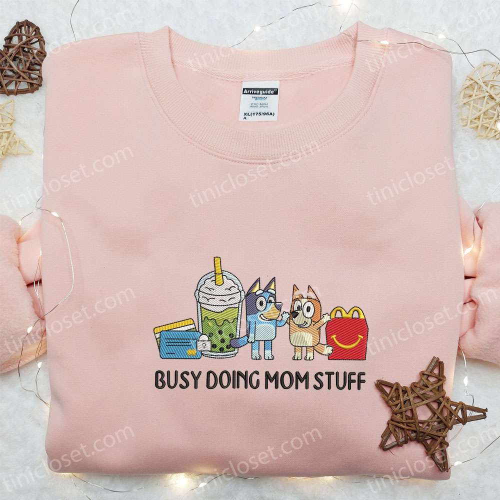 Busy Doing Mom Stuff Embroidered Shirt, Bluey Cartoon Embroidered Hoodie, Best Mother’s Day Gift Idea