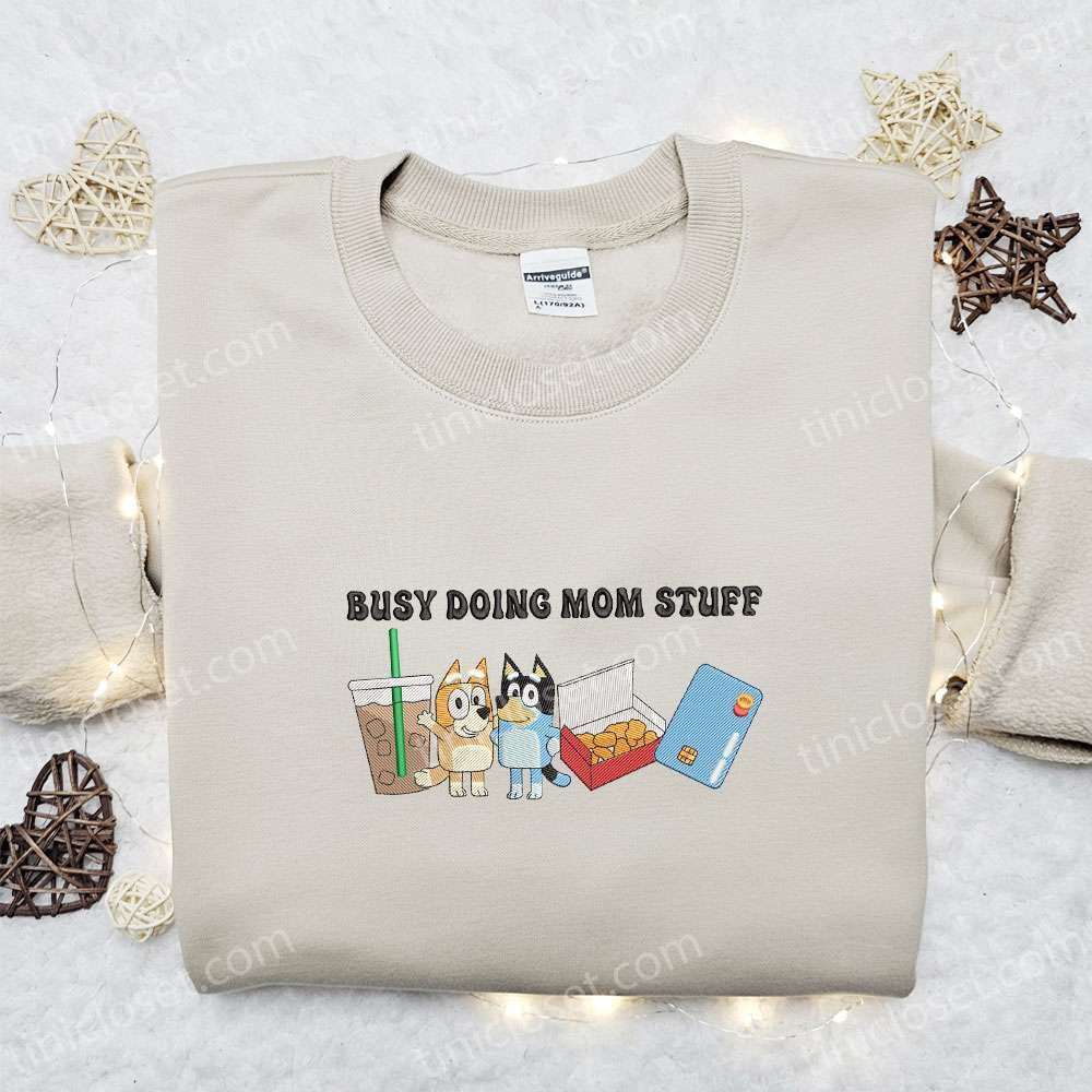 Busy Doing Mom Stuff Embroidered Shirt, Bluey Cartoon Embroidered Shirt, Mother’s Day Gift Ideas