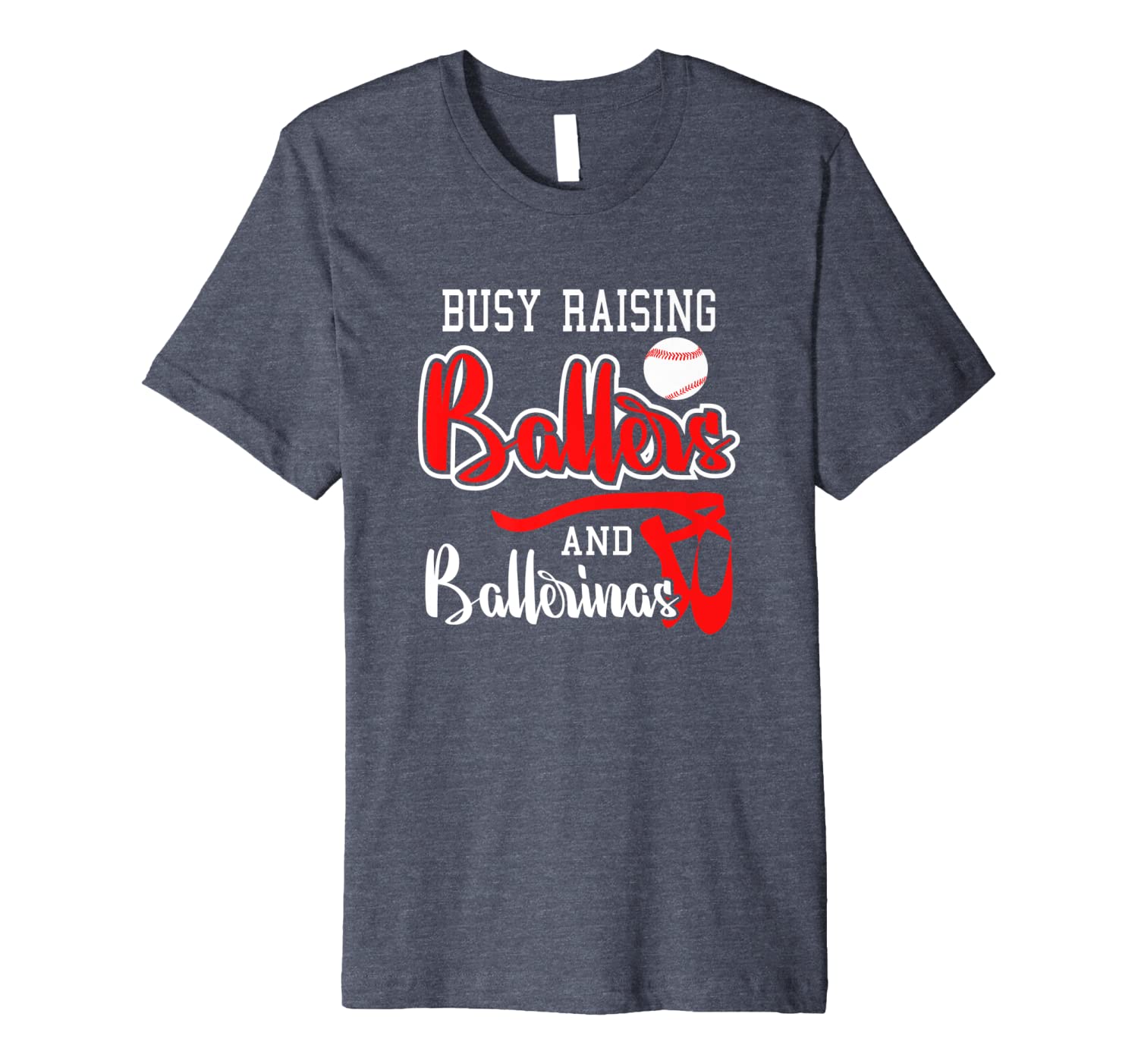 Busy Raising Ballers And Ballerinas Funny Sports Mom Shirt