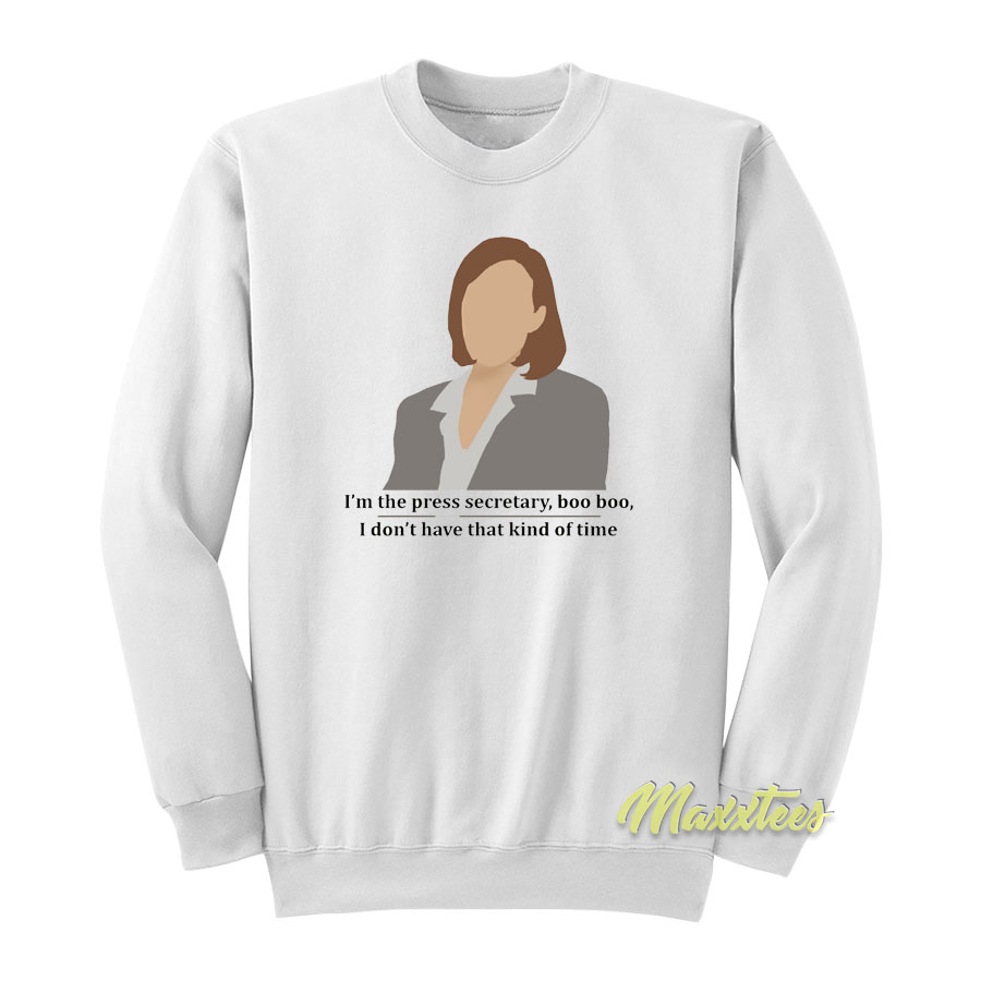 C.j. Cregg Quote I'm The Press Secretary Boo Sweatshirt