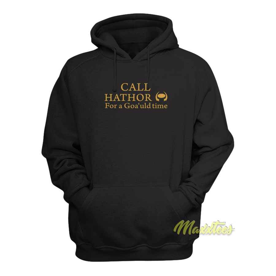 Call Hathor For Goa'uld Time Hoodie