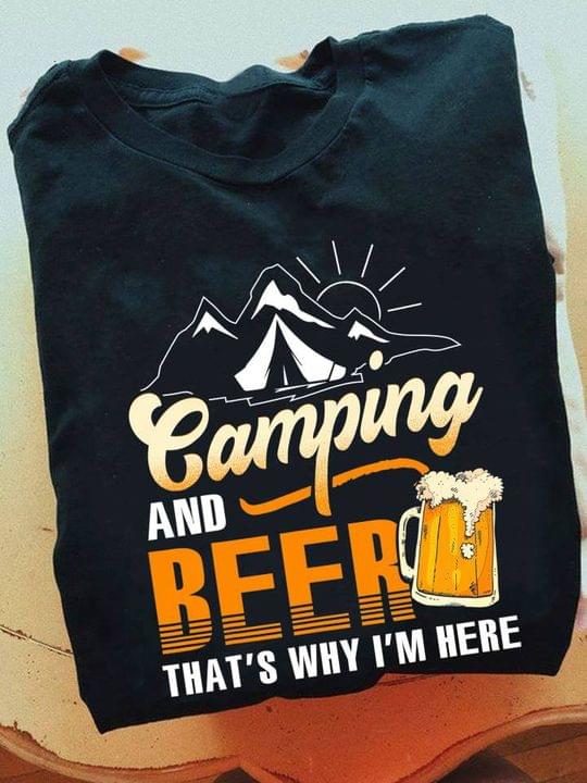 Camping And Beer That's Why I'm Here Mountains Tent Sun Glass Of Beer Shirt