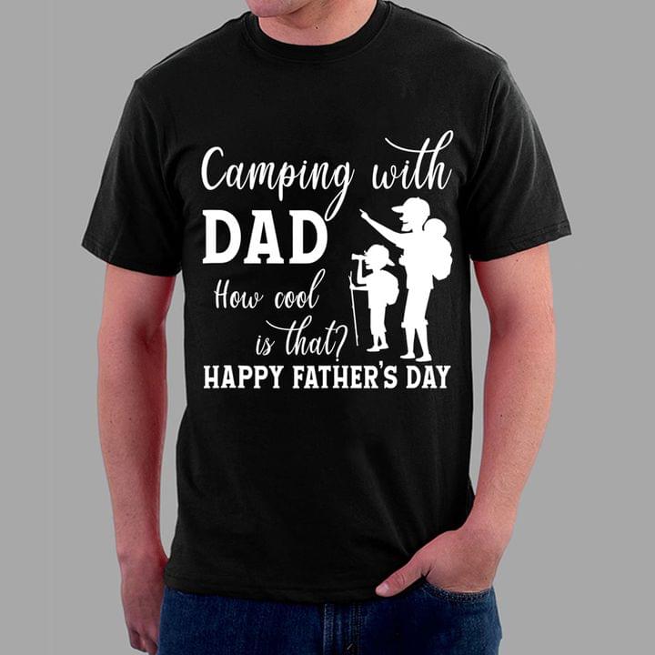 Camping With Dad How Cool Is That Happy Father's Day Dad And Children Go Camping Shirt