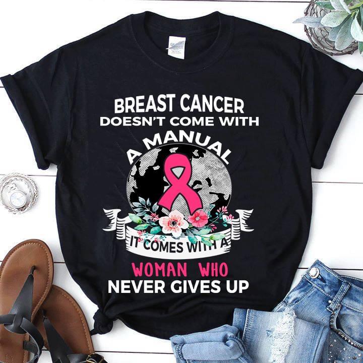 Cancer Breast Cancer Doesn't Come With A Manual Shirt