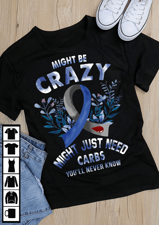 Cancer Might Be Crazy Might Just Need Carbs You'll Never Know Shirt