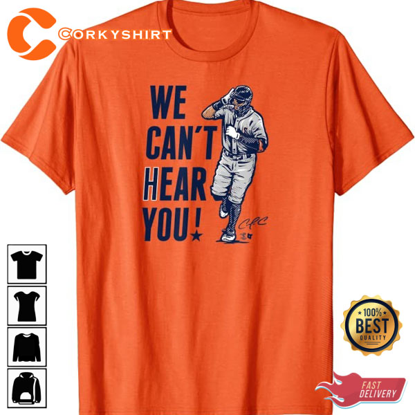 Carlos Correa We Can’t Hear You Baseball Lover Gift T-shirt