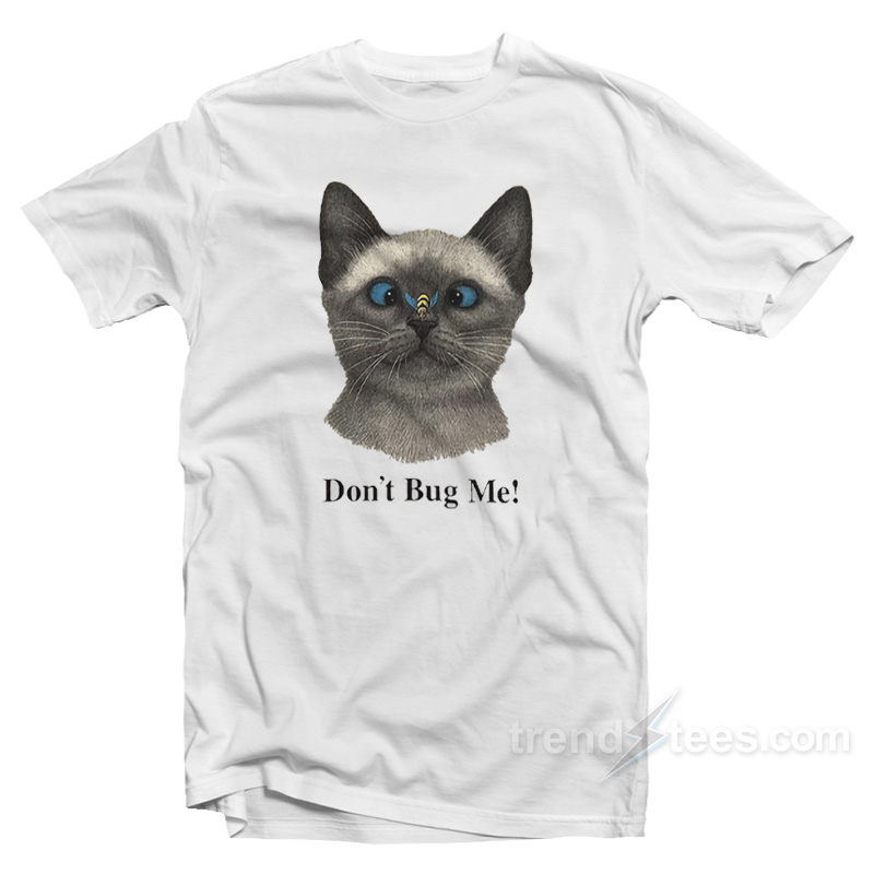 Cat Don't Bug Me T-shirt