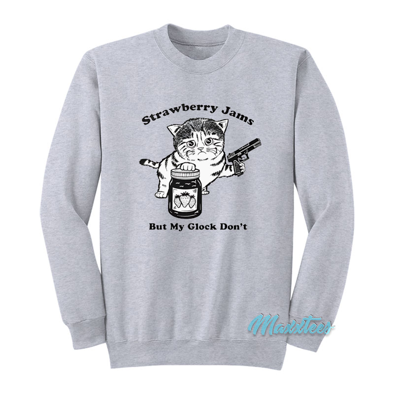 Cat Gun Strawberry Jams But My Glock Don't Sweatshirt
