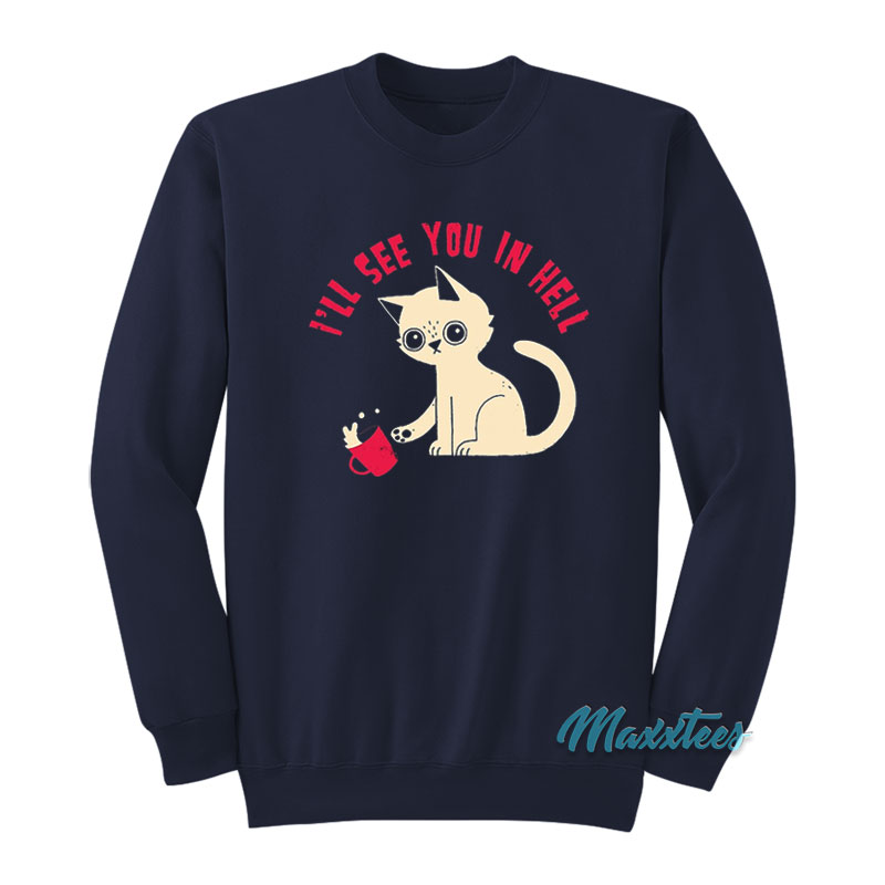 Cat I'll See You In Hell Sweatshirt