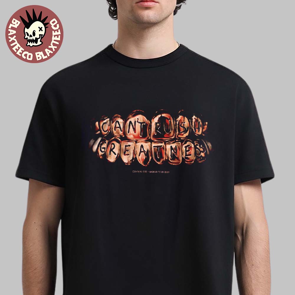 Central Cee Can’t Rush Greatness 2025 World Tour Merch Grillz Art Unisex T-shirt