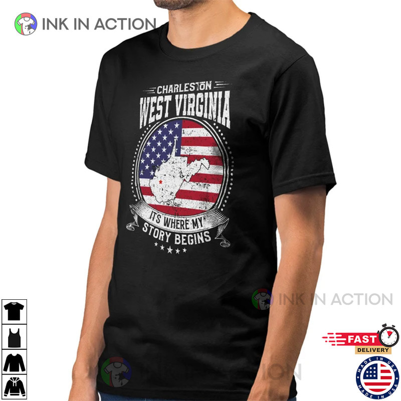 Charleston West Virginia It’s Where My Story Begins, Charleston Wv Flag Shirt