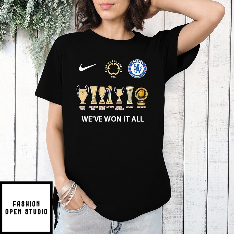 Chelsea We’ve Won It All Champions 2025 Fifa World Cup T-shirt